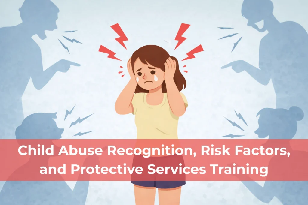 Child Abuse Recognition, Risk Factors and Protective Services Training